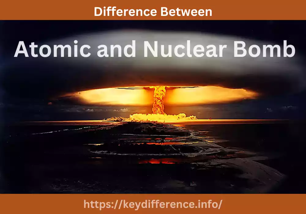 Atomic and Nuclear Bomb