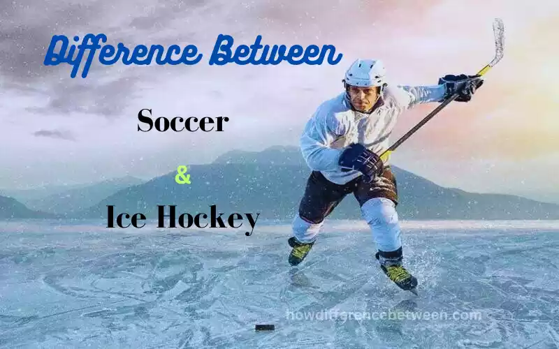 Soccer and Ice Hockey