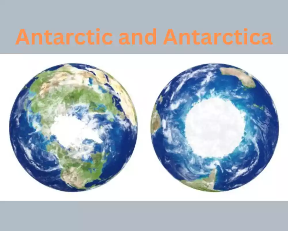 Antarctic and Antarctica